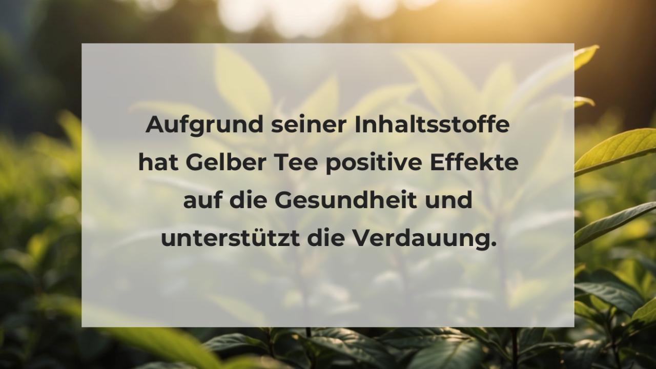 Aufgrund seiner Inhaltsstoffe hat Gelber Tee positive Effekte auf die Gesundheit und unterstützt die Verdauung.