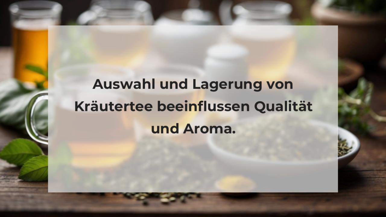 Auswahl und Lagerung von Kräutertee beeinflussen Qualität und Aroma.