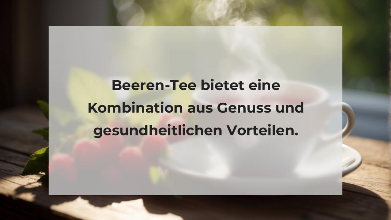 Beeren-Tee bietet eine Kombination aus Genuss und gesundheitlichen Vorteilen.