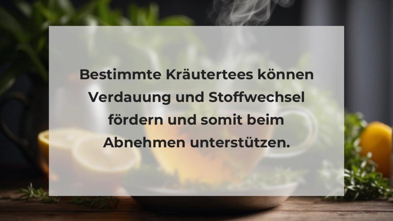 Bestimmte Kräutertees können Verdauung und Stoffwechsel fördern und somit beim Abnehmen unterstützen.