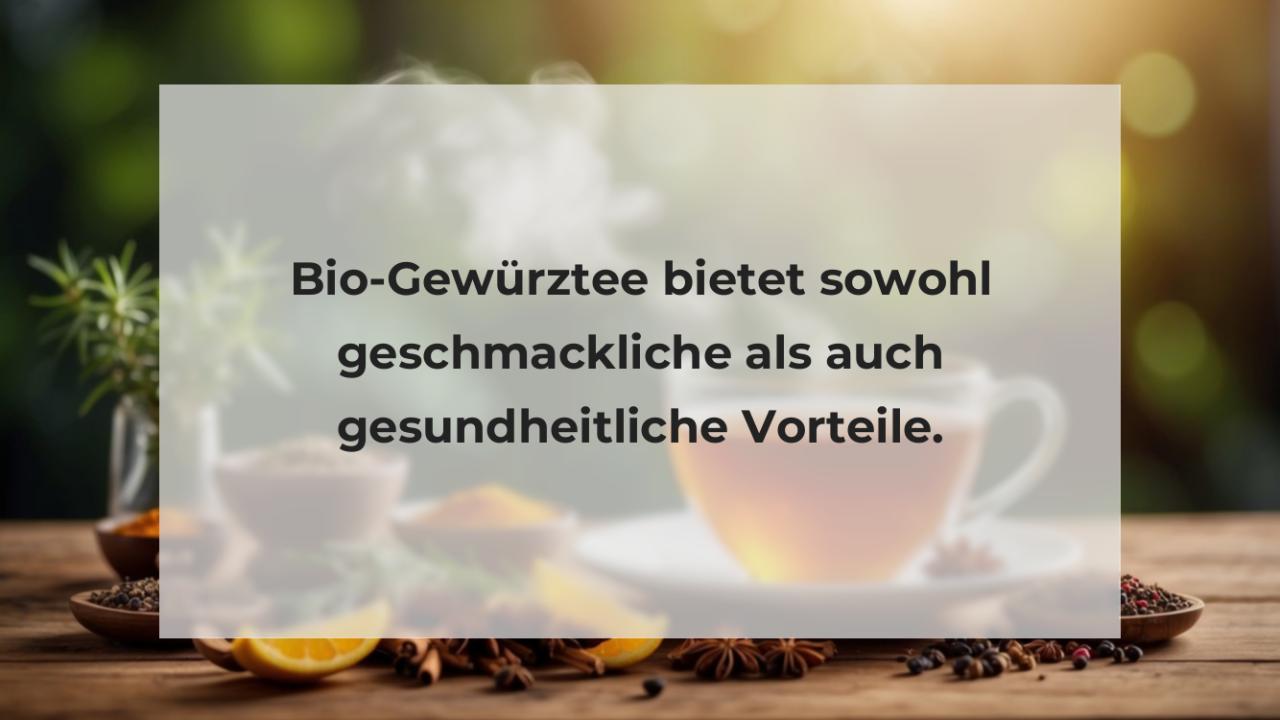 Bio-Gewürztee bietet sowohl geschmackliche als auch gesundheitliche Vorteile.