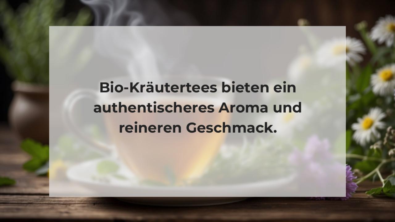 Bio-Kräutertees bieten ein authentischeres Aroma und reineren Geschmack.