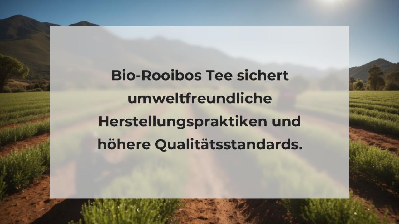 Bio-Rooibos Tee sichert umweltfreundliche Herstellungspraktiken und höhere Qualitätsstandards.