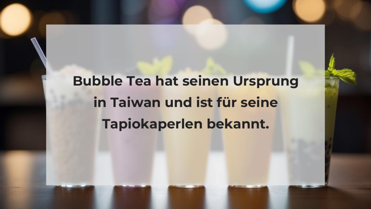 Bubble Tea hat seinen Ursprung in Taiwan und ist für seine Tapiokaperlen bekannt.