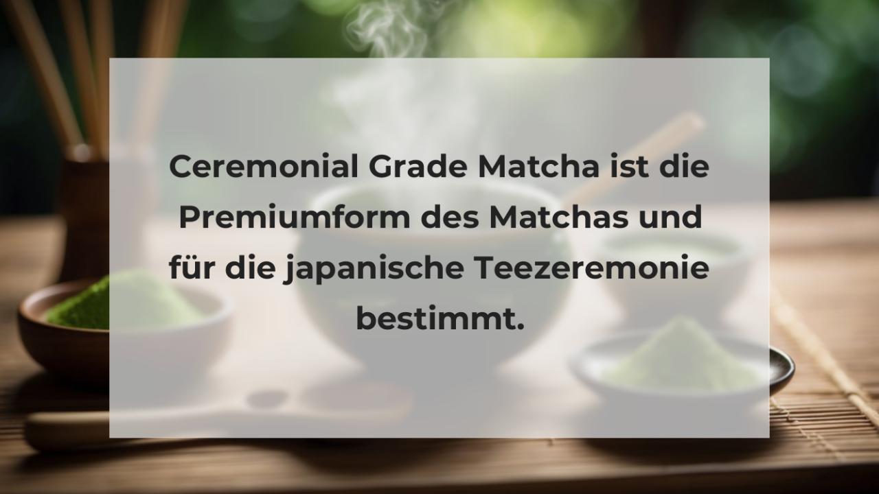 Ceremonial Grade Matcha ist die Premiumform des Matchas und für die japanische Teezeremonie bestimmt.