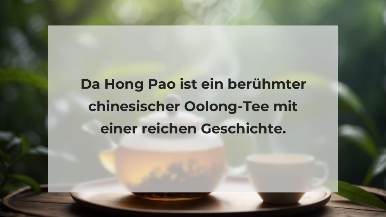 Da Hong Pao ist ein berühmter chinesischer Oolong-Tee mit einer reichen Geschichte.