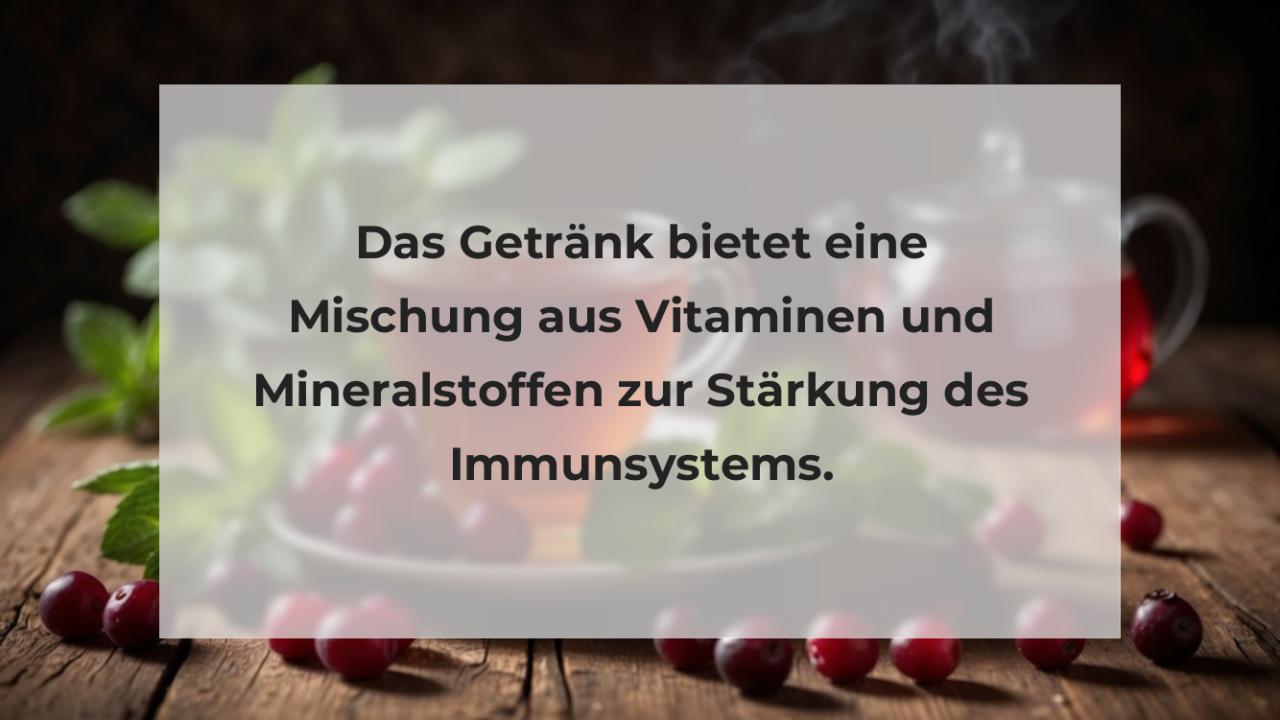 Das Getränk bietet eine Mischung aus Vitaminen und Mineralstoffen zur Stärkung des Immunsystems.