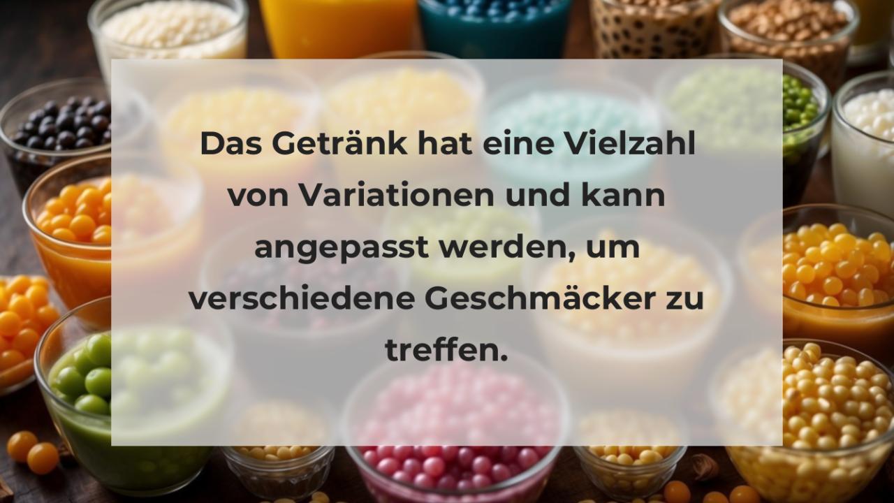 Das Getränk hat eine Vielzahl von Variationen und kann angepasst werden, um verschiedene Geschmäcker zu treffen.