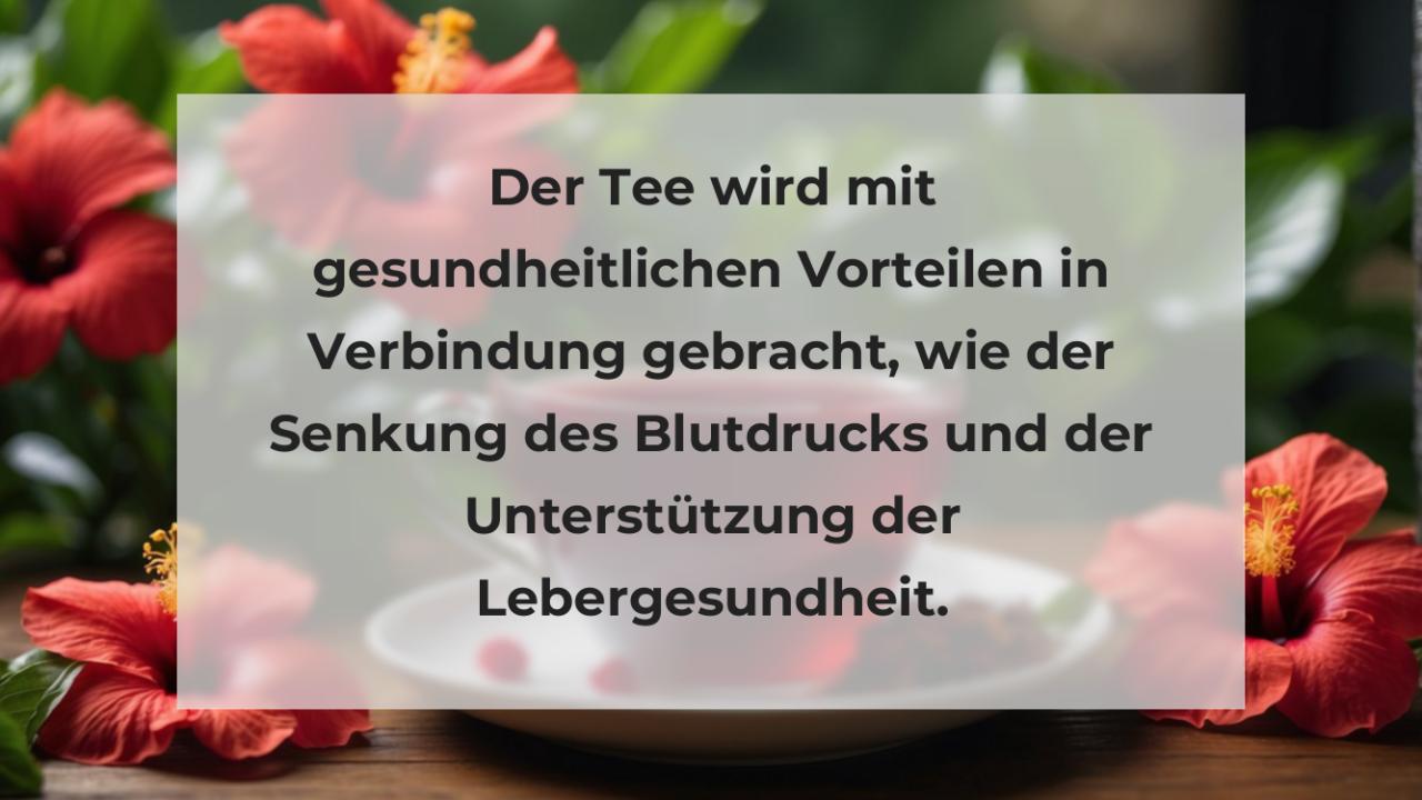 Der Tee wird mit gesundheitlichen Vorteilen in Verbindung gebracht, wie der Senkung des Blutdrucks und der Unterstützung der Lebergesundheit.