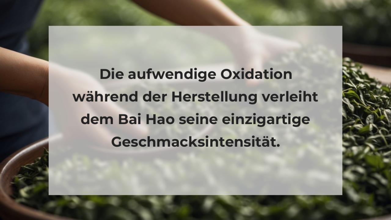 Die aufwendige Oxidation während der Herstellung verleiht dem Bai Hao seine einzigartige Geschmacksintensität.