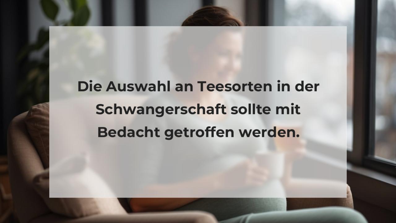 Die Auswahl an Teesorten in der Schwangerschaft sollte mit Bedacht getroffen werden.