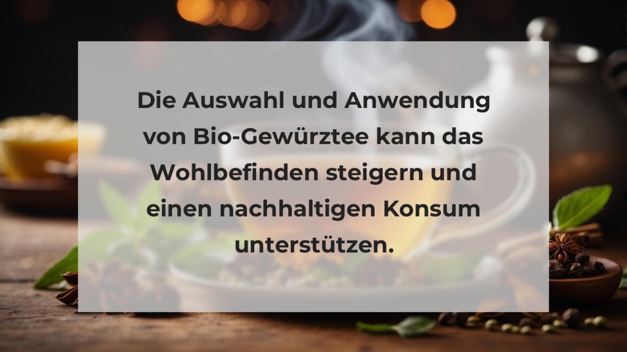 Die Auswahl und Anwendung von Bio-Gewürztee kann das Wohlbefinden steigern und einen nachhaltigen Konsum unterstützen.