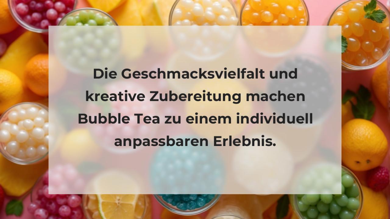 Die Geschmacksvielfalt und kreative Zubereitung machen Bubble Tea zu einem individuell anpassbaren Erlebnis.