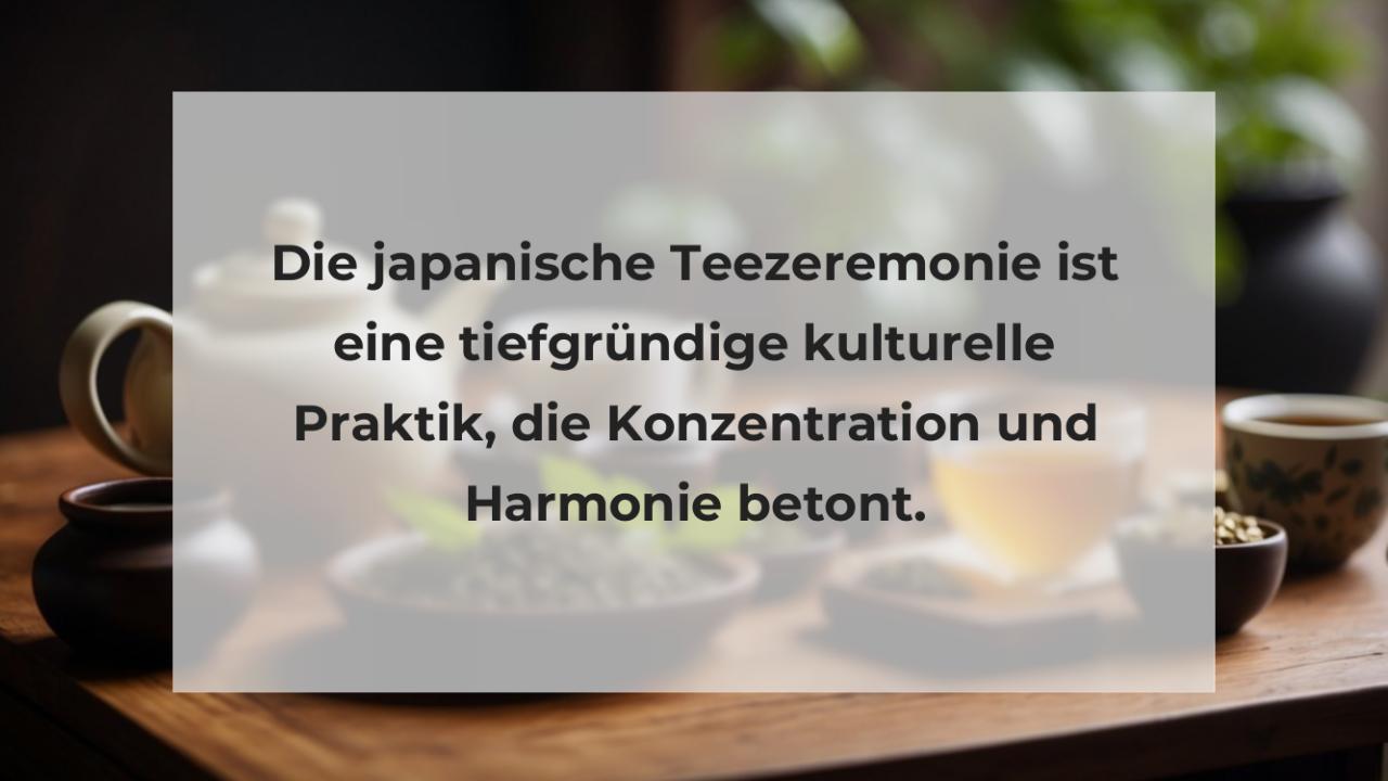 Die japanische Teezeremonie ist eine tiefgründige kulturelle Praktik, die Konzentration und Harmonie betont.