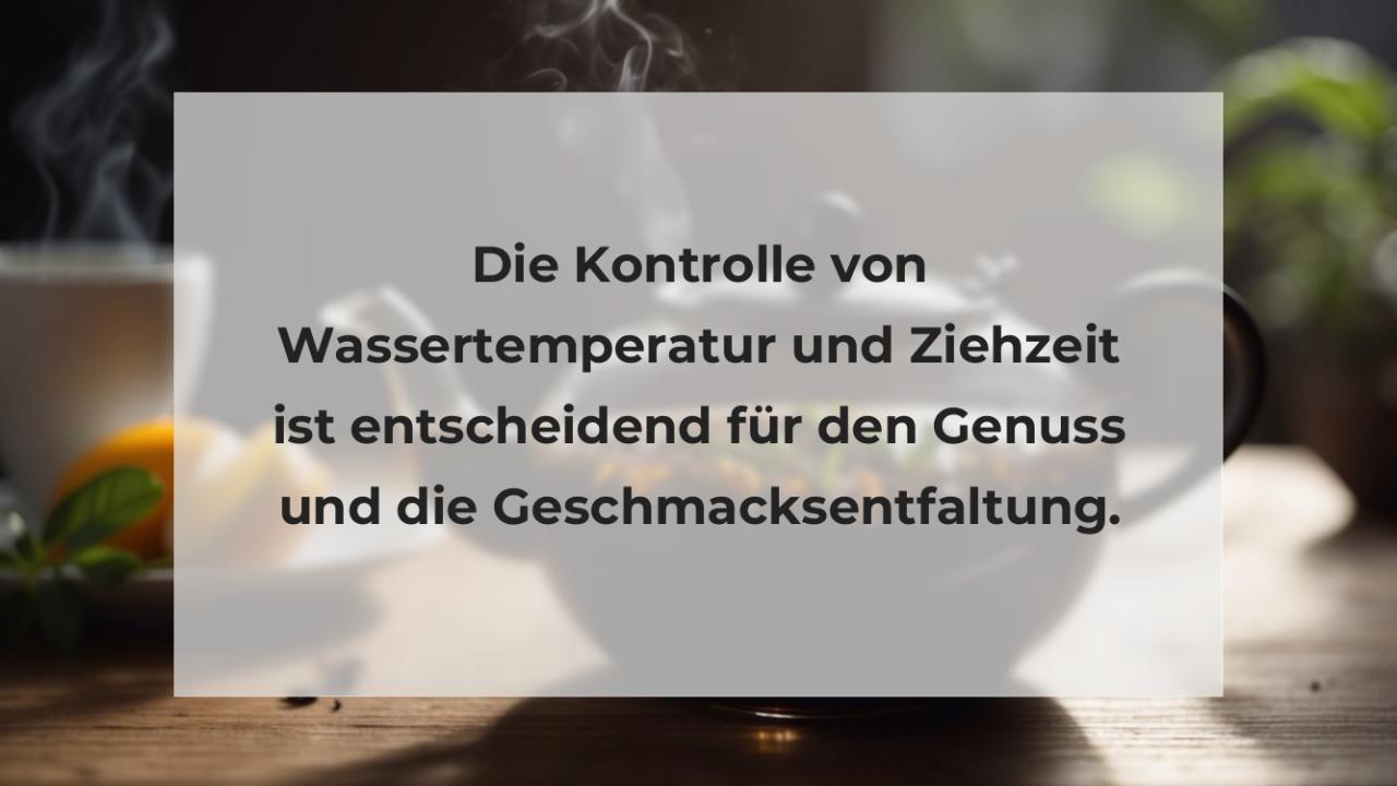 Die Kontrolle von Wassertemperatur und Ziehzeit ist entscheidend für den Genuss und die Geschmacksentfaltung.