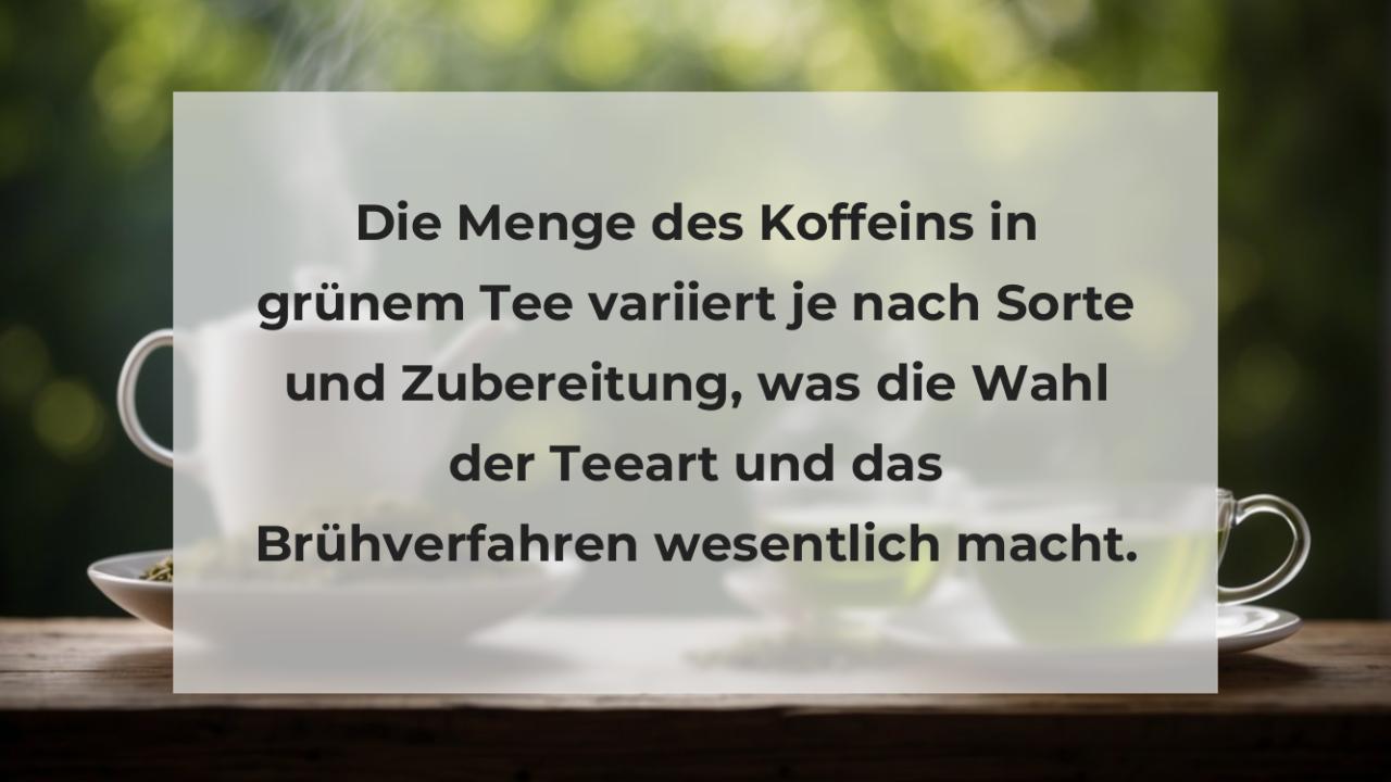 Die Menge des Koffeins in grünem Tee variiert je nach Sorte und Zubereitung, was die Wahl der Teeart und das Brühverfahren wesentlich macht.