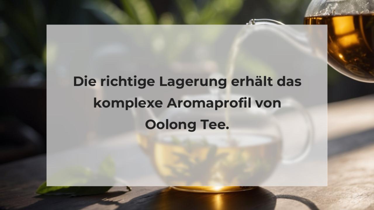 Die richtige Lagerung erhält das komplexe Aromaprofil von Oolong Tee.