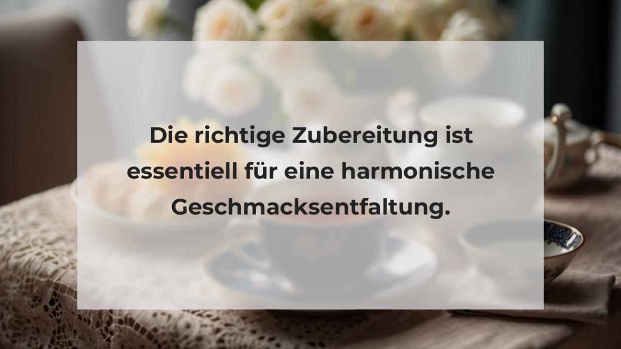 Die richtige Zubereitung ist essentiell für eine harmonische Geschmacksentfaltung.