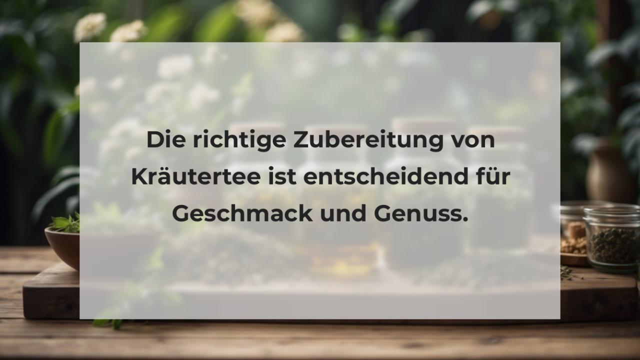 Die richtige Zubereitung von Kräutertee ist entscheidend für Geschmack und Genuss.