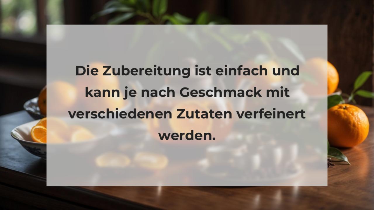 Die Zubereitung ist einfach und kann je nach Geschmack mit verschiedenen Zutaten verfeinert werden.