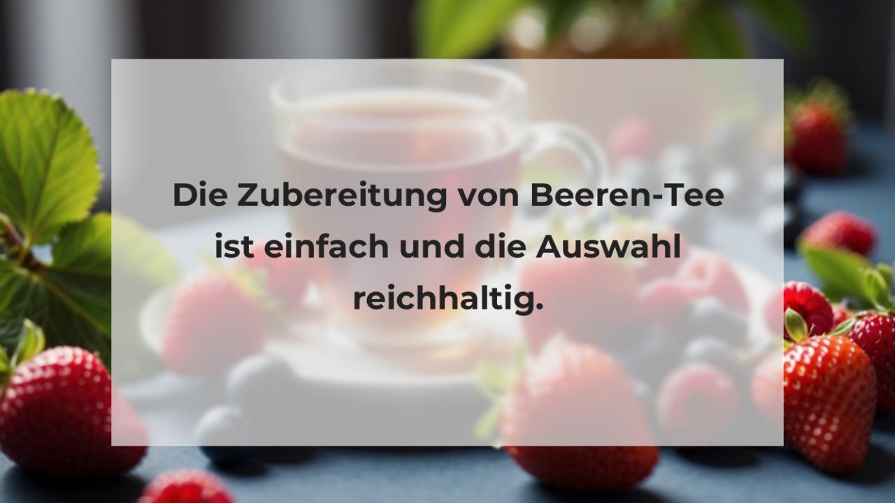 Die Zubereitung von Beeren-Tee ist einfach und die Auswahl reichhaltig.