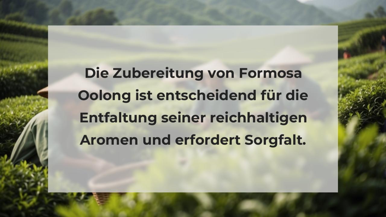 Die Zubereitung von Formosa Oolong ist entscheidend für die Entfaltung seiner reichhaltigen Aromen und erfordert Sorgfalt.