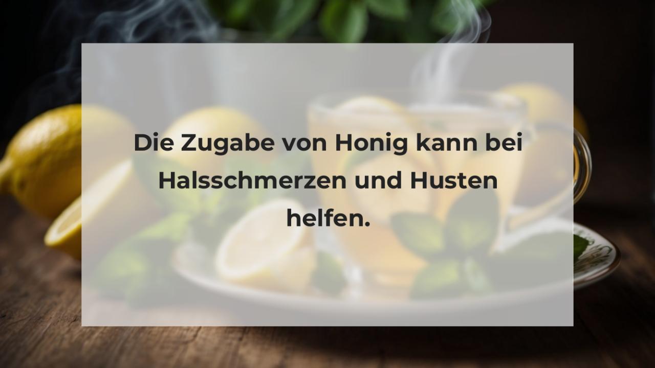 Die Zugabe von Honig kann bei Halsschmerzen und Husten helfen.