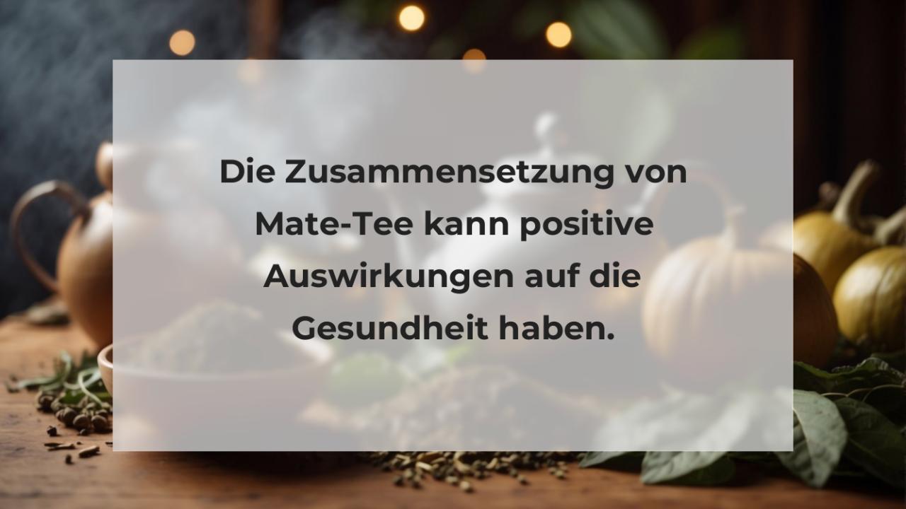 Die Zusammensetzung von Mate-Tee kann positive Auswirkungen auf die Gesundheit haben.