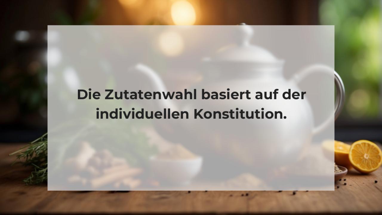 Die Zutatenwahl basiert auf der individuellen Konstitution.