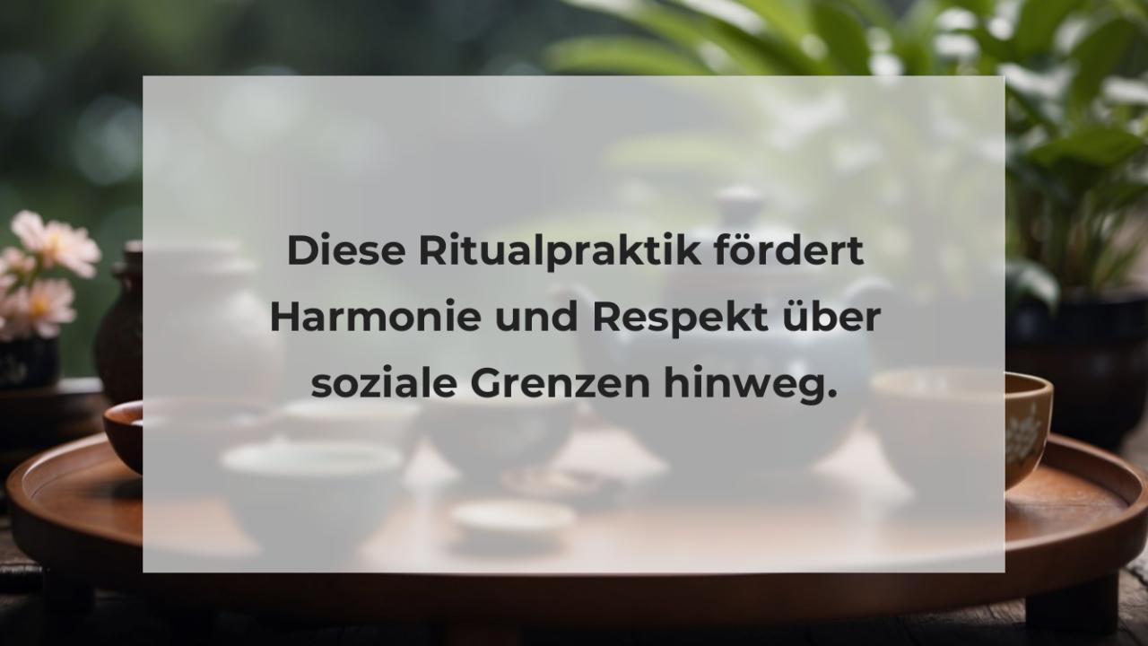 Diese Ritualpraktik fördert Harmonie und Respekt über soziale Grenzen hinweg.