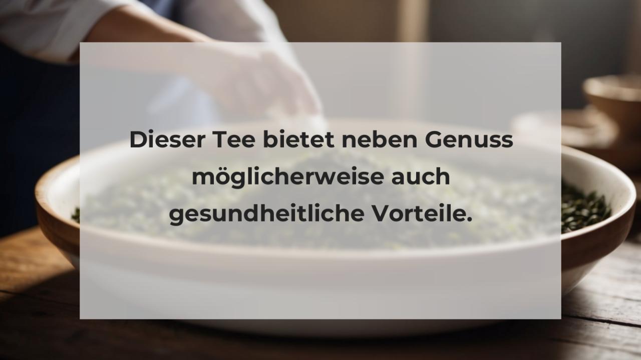 Dieser Tee bietet neben Genuss möglicherweise auch gesundheitliche Vorteile.