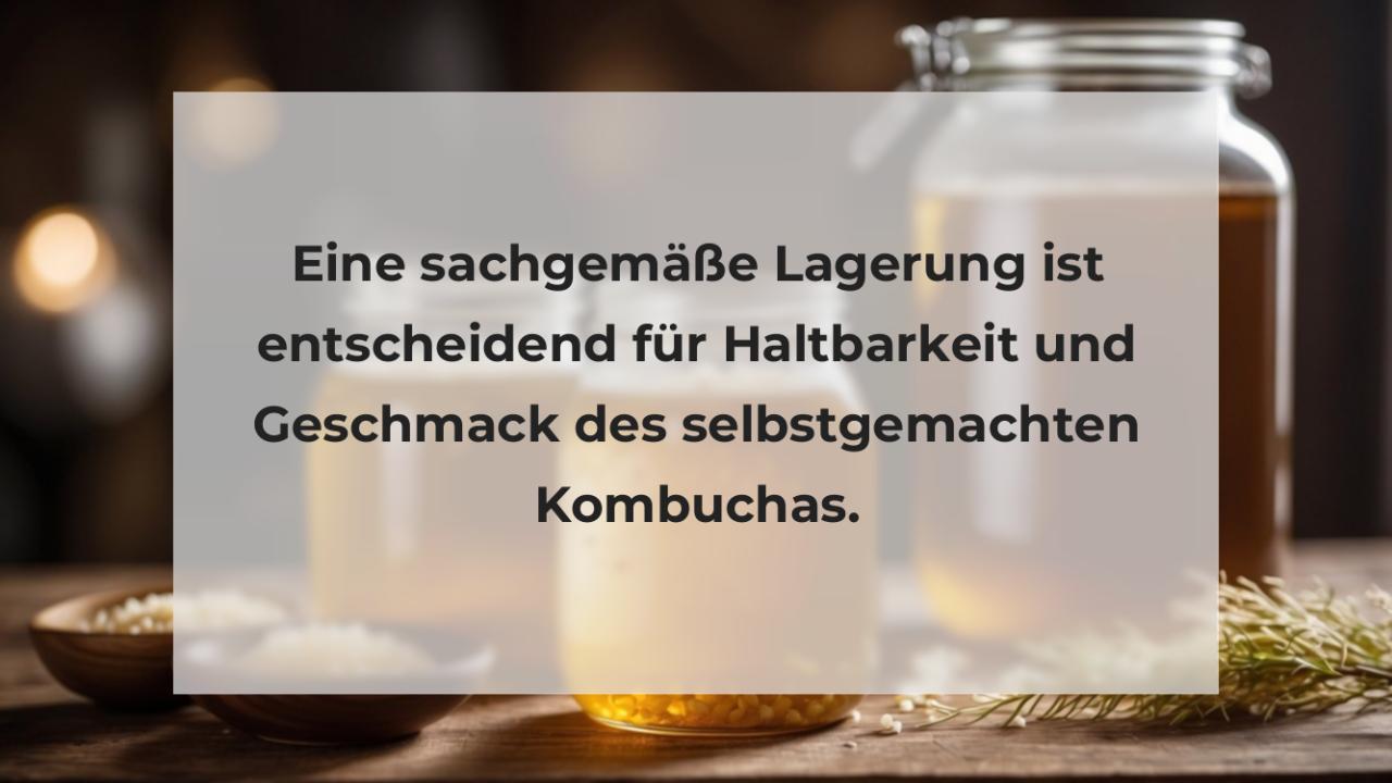 Eine sachgemäße Lagerung ist entscheidend für Haltbarkeit und Geschmack des selbstgemachten Kombuchas.