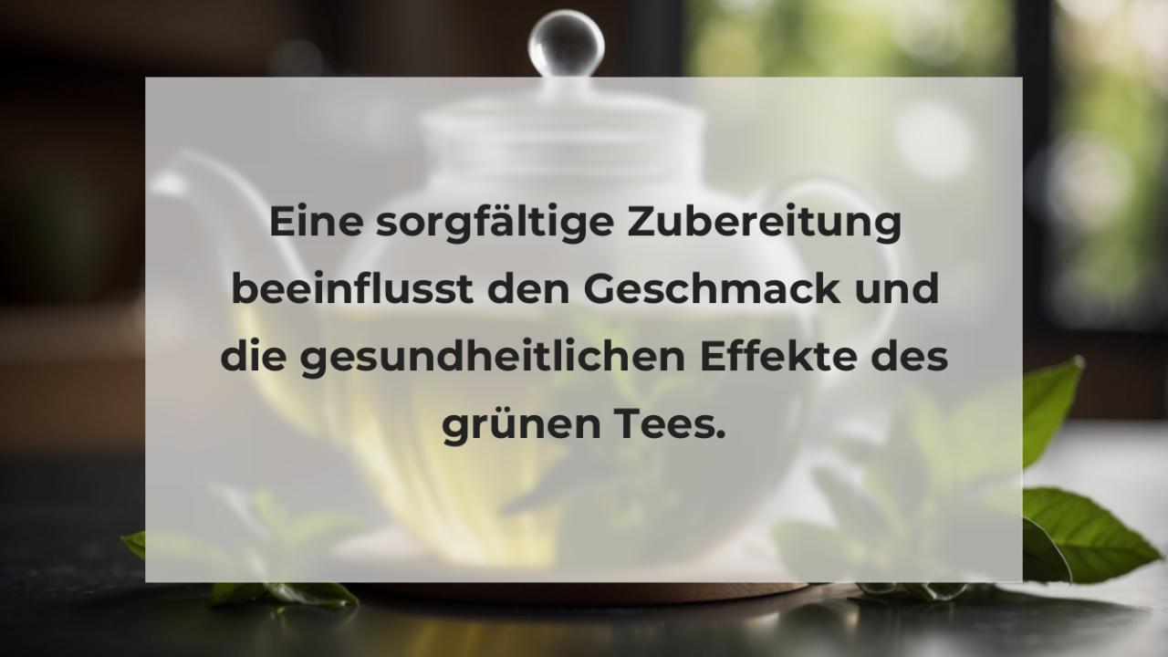 Eine sorgfältige Zubereitung beeinflusst den Geschmack und die gesundheitlichen Effekte des grünen Tees.