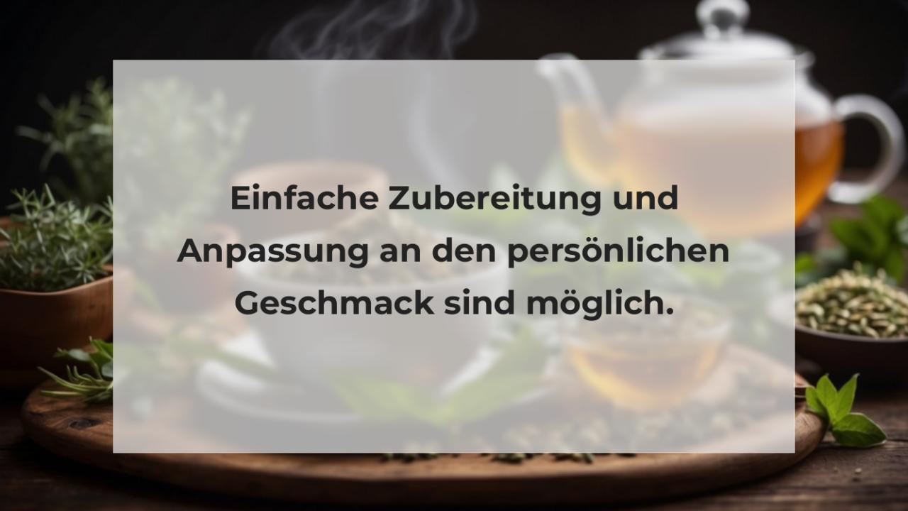 Einfache Zubereitung und Anpassung an den persönlichen Geschmack sind möglich.