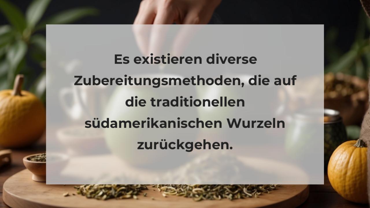 Es existieren diverse Zubereitungsmethoden, die auf die traditionellen südamerikanischen Wurzeln zurückgehen.