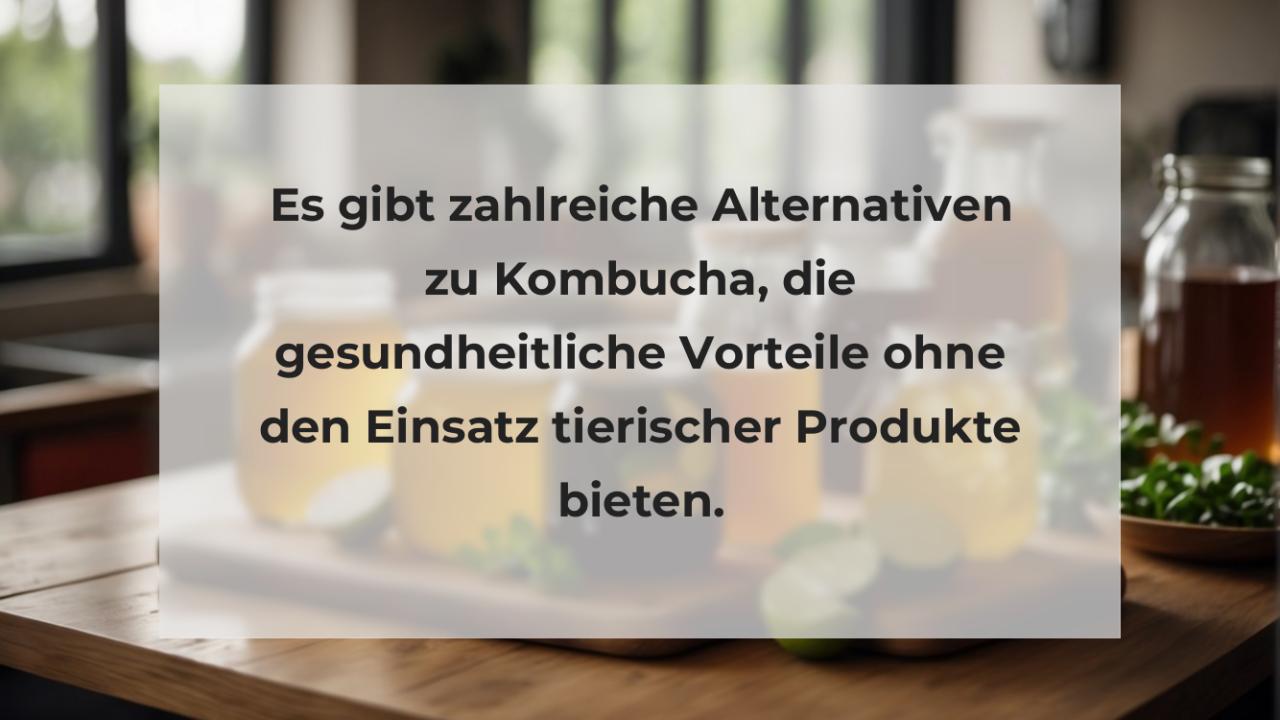 Es gibt zahlreiche Alternativen zu Kombucha, die gesundheitliche Vorteile ohne den Einsatz tierischer Produkte bieten.