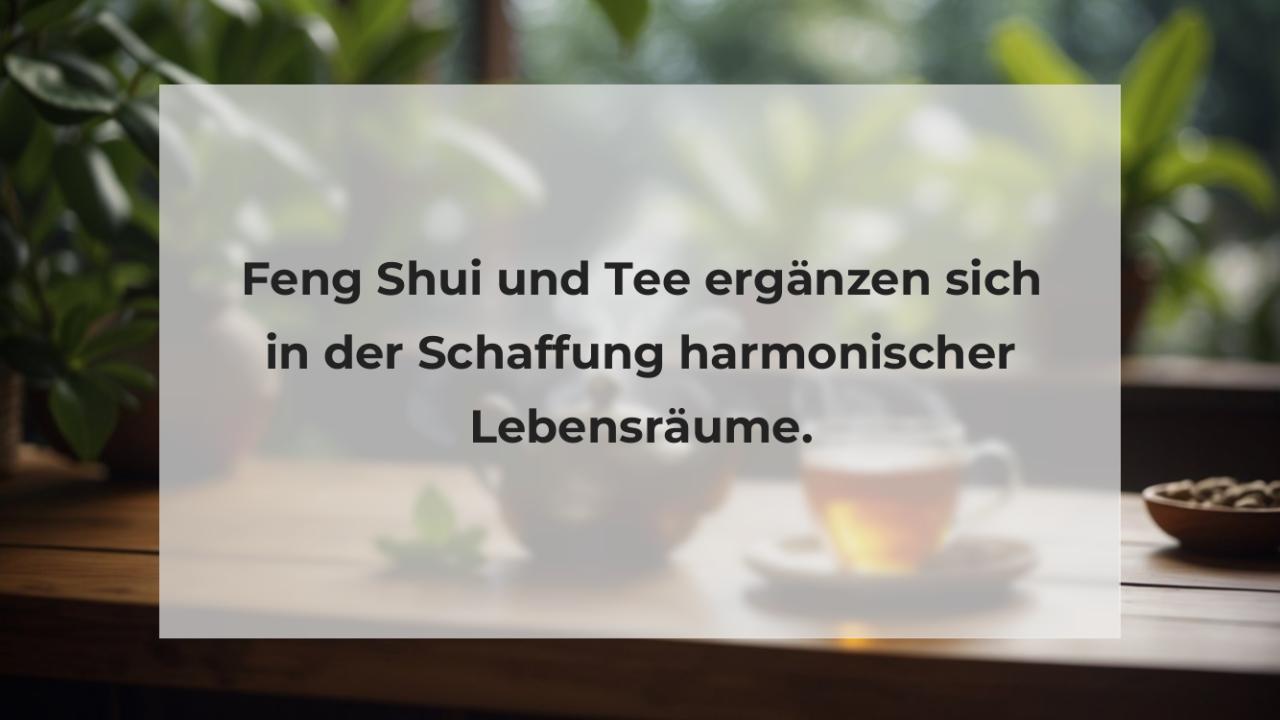 Feng Shui und Tee ergänzen sich in der Schaffung harmonischer Lebensräume.