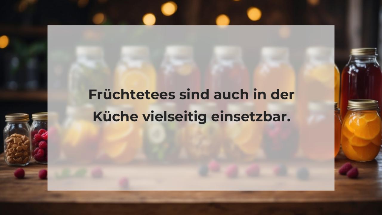 Früchtetees sind auch in der Küche vielseitig einsetzbar.