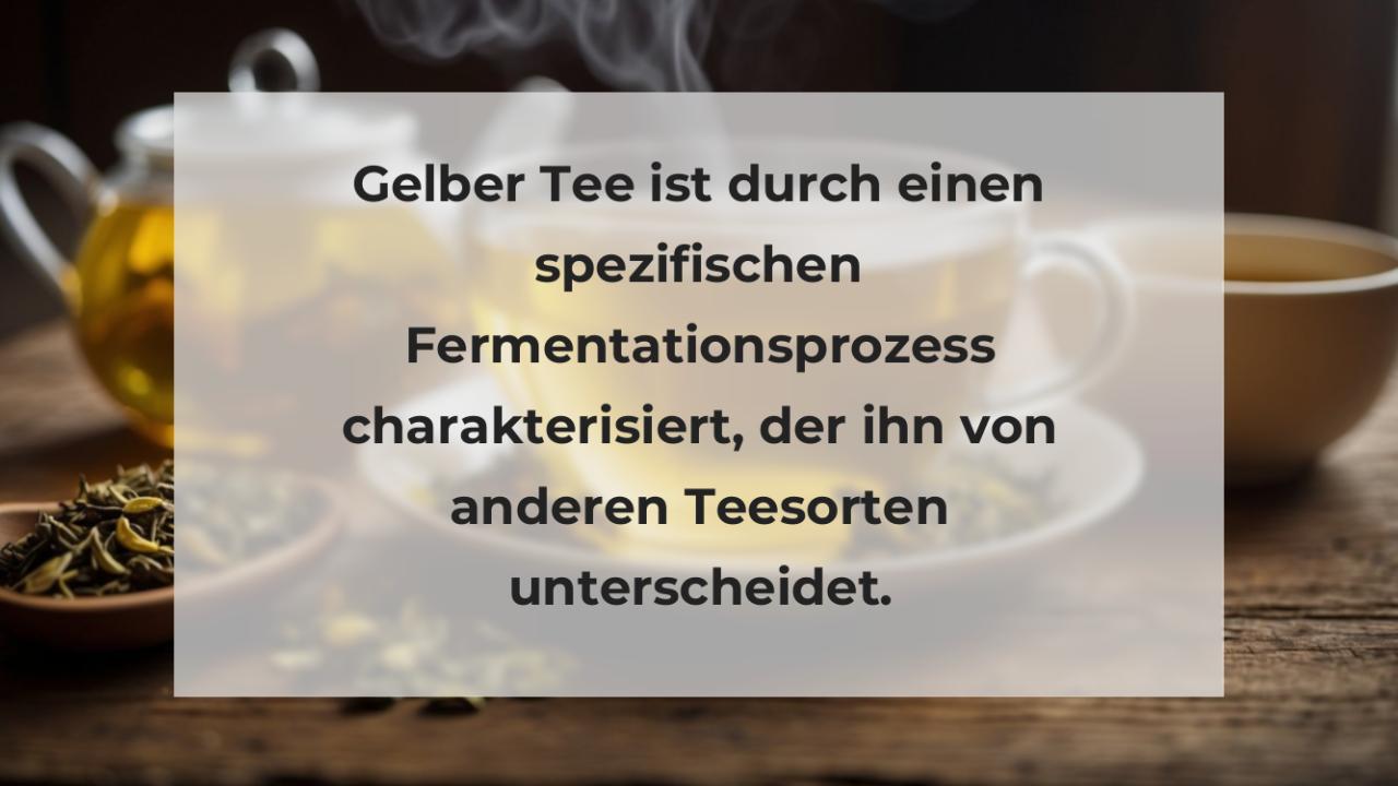 Gelber Tee ist durch einen spezifischen Fermentationsprozess charakterisiert, der ihn von anderen Teesorten unterscheidet.