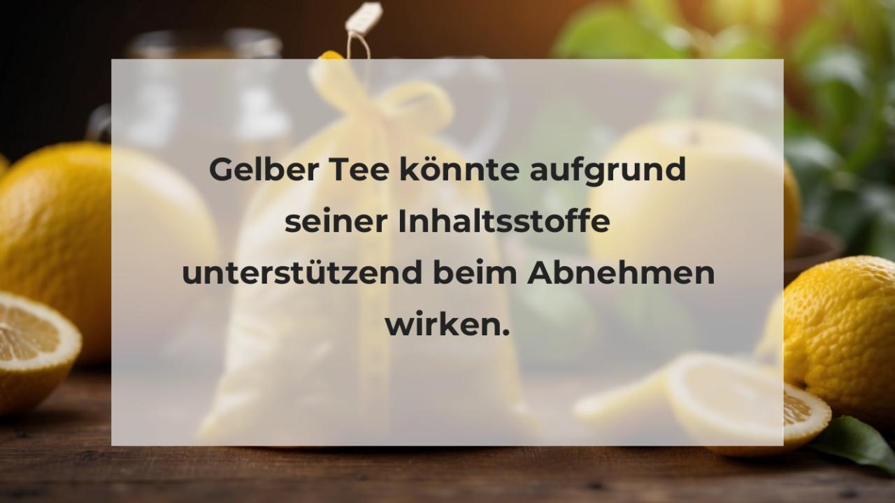 Gelber Tee könnte aufgrund seiner Inhaltsstoffe unterstützend beim Abnehmen wirken.