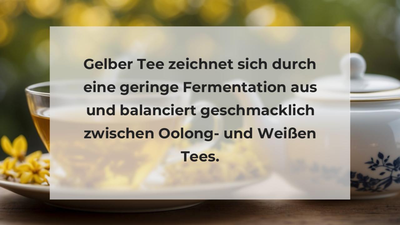 Gelber Tee zeichnet sich durch eine geringe Fermentation aus und balanciert geschmacklich zwischen Oolong- und Weißen Tees.