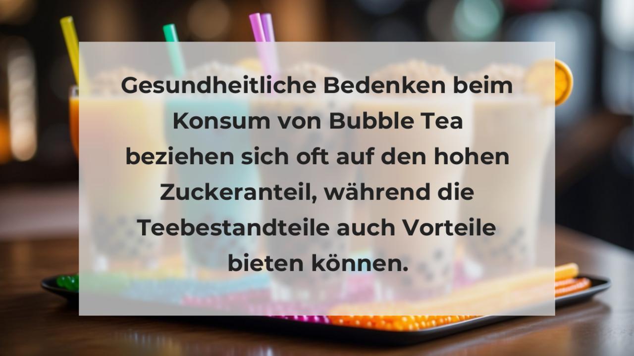 Gesundheitliche Bedenken beim Konsum von Bubble Tea beziehen sich oft auf den hohen Zuckeranteil, während die Teebestandteile auch Vorteile bieten können.