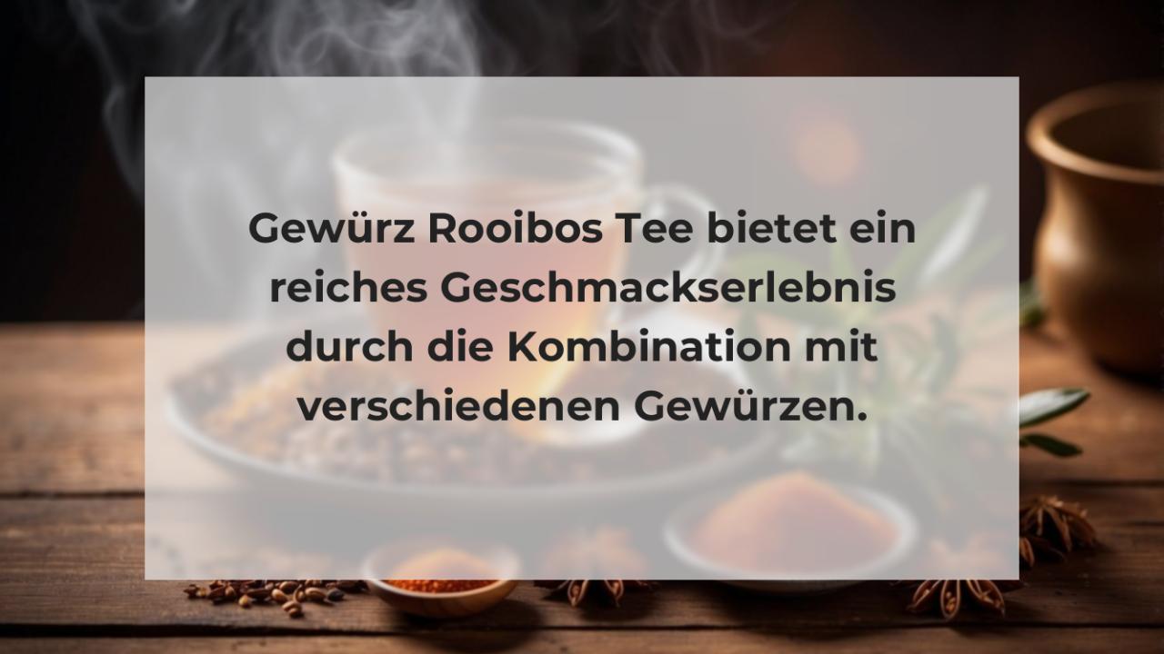 Gewürz Rooibos Tee bietet ein reiches Geschmackserlebnis durch die Kombination mit verschiedenen Gewürzen.