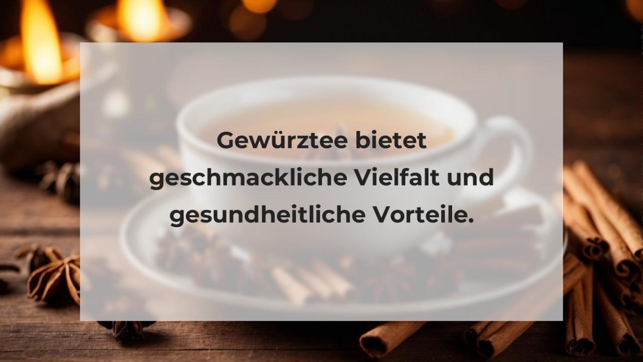 Gewürztee bietet geschmackliche Vielfalt und gesundheitliche Vorteile.