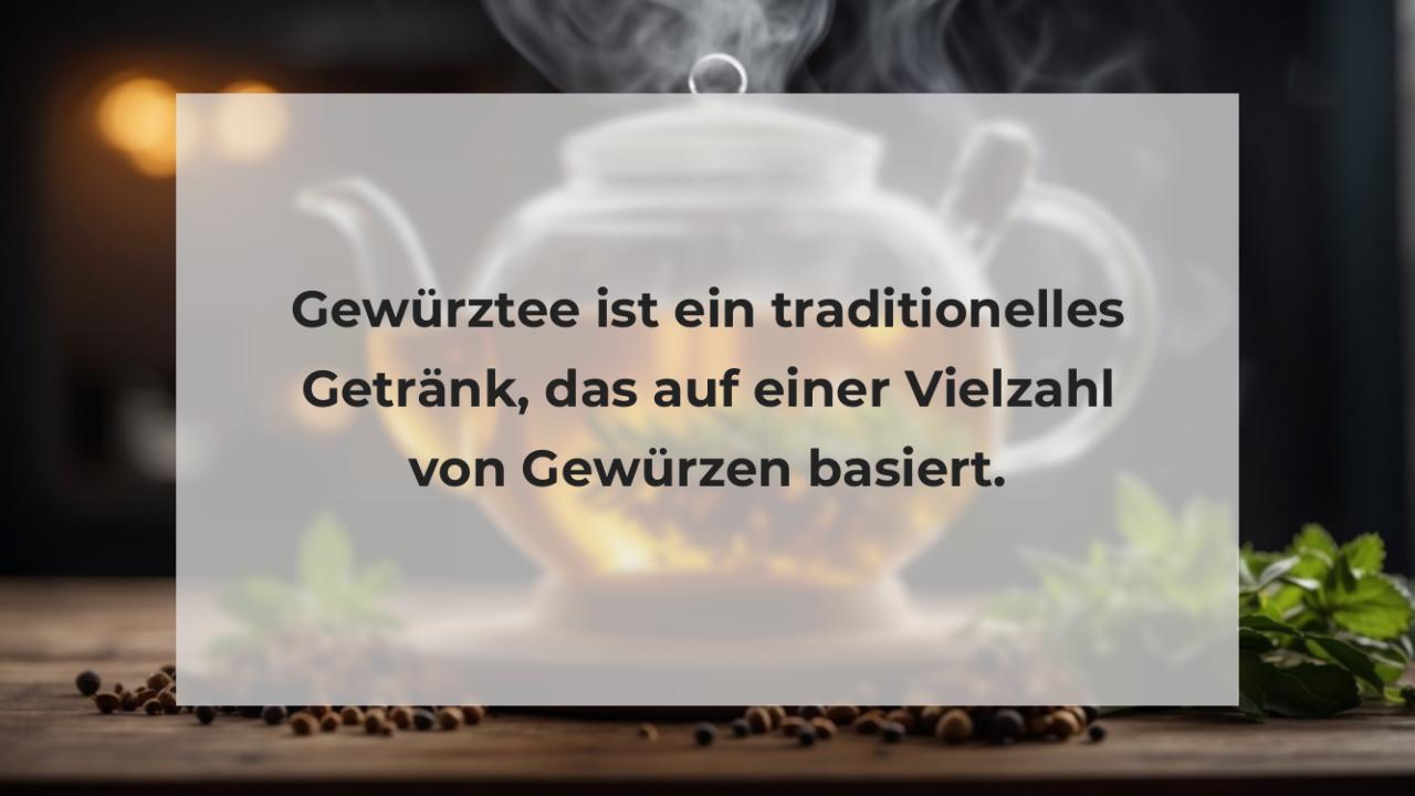 Gewürztee ist ein traditionelles Getränk, das auf einer Vielzahl von Gewürzen basiert.