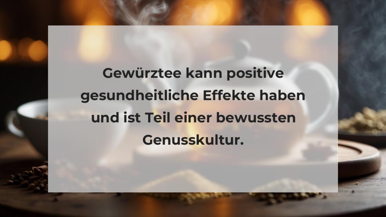 Gewürztee kann positive gesundheitliche Effekte haben und ist Teil einer bewussten Genusskultur.