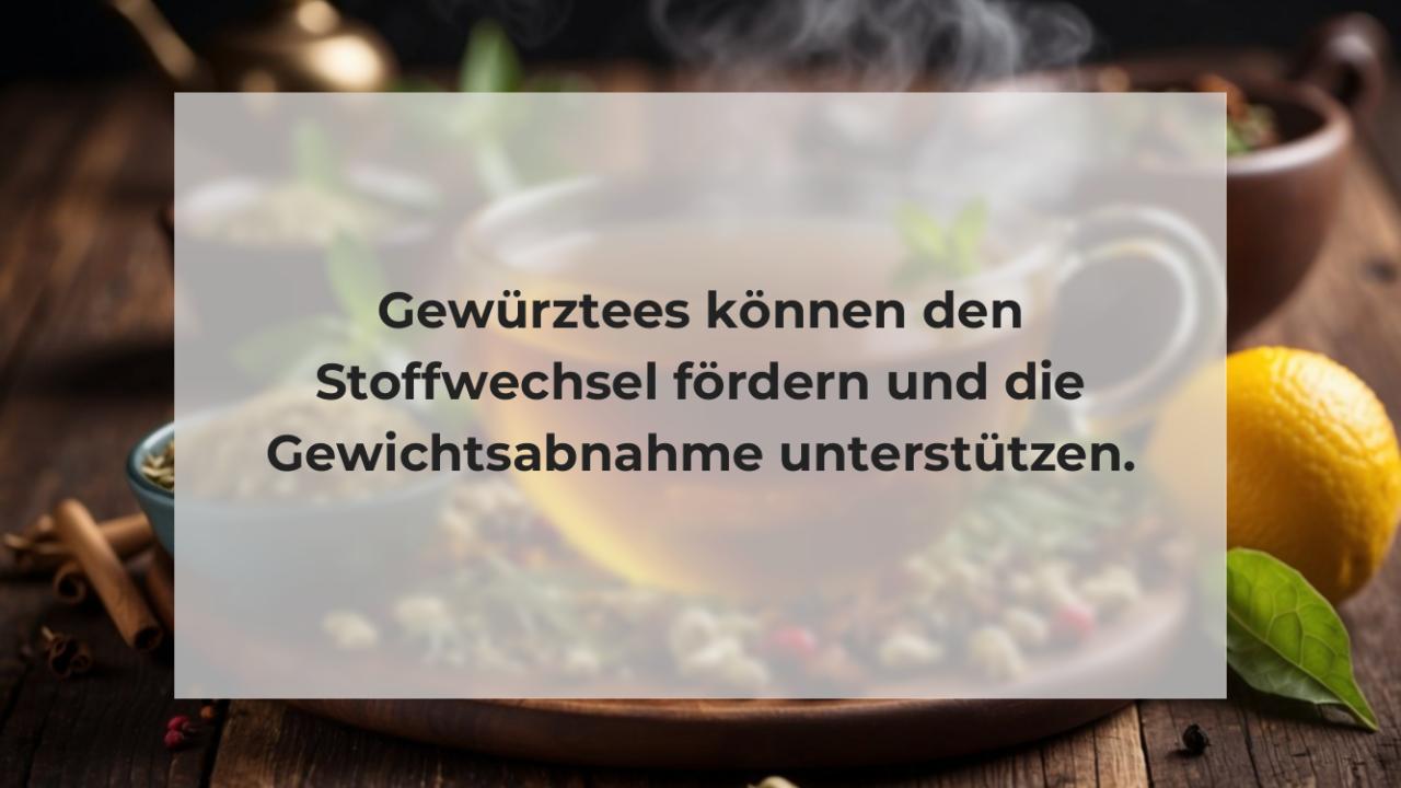 Gewürztees können den Stoffwechsel fördern und die Gewichtsabnahme unterstützen.