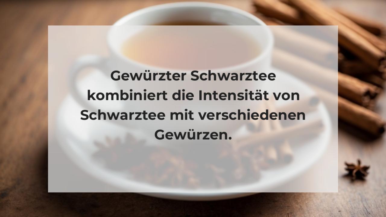 Gewürzter Schwarztee kombiniert die Intensität von Schwarztee mit verschiedenen Gewürzen.