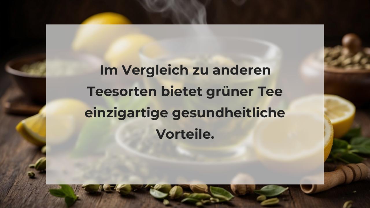 Im Vergleich zu anderen Teesorten bietet grüner Tee einzigartige gesundheitliche Vorteile.