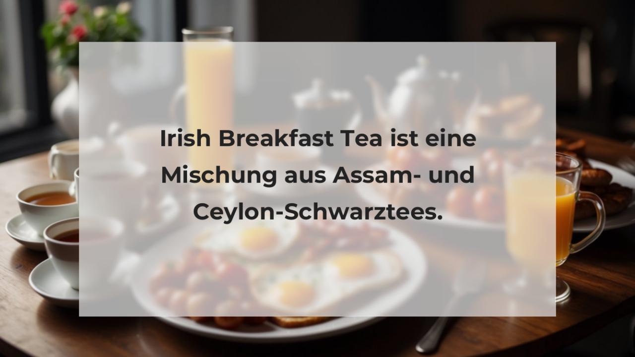 Irish Breakfast Tea ist eine Mischung aus Assam- und Ceylon-Schwarztees.